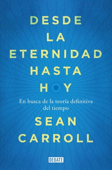 Portada de Desde la eternidad hasta hoy, de Sean Carroll